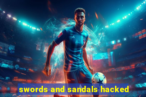 swords and sandals hacked